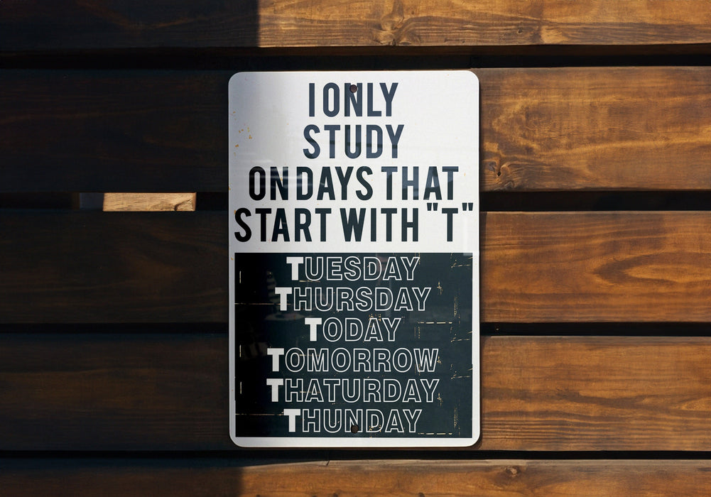 a sign on a wooden wall that says i only study on days that start with