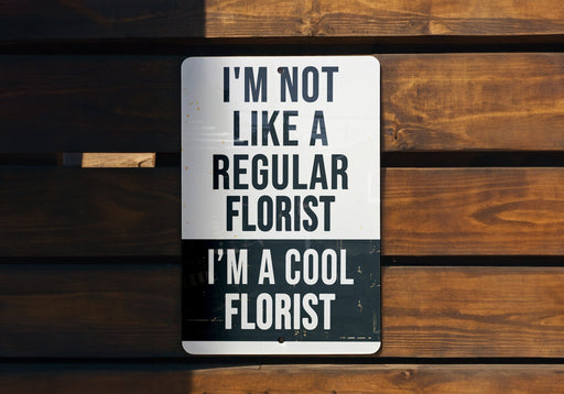 a sign that says i'm not like a regular florist i '
