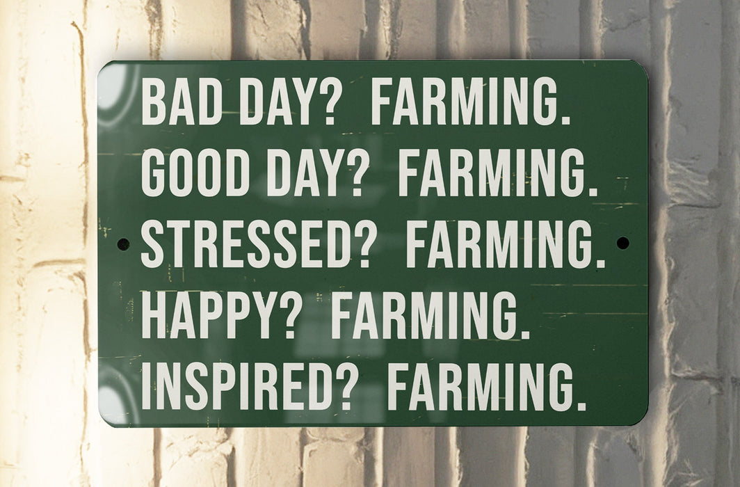a green sign that says, bad day? farming good day? farming stressed