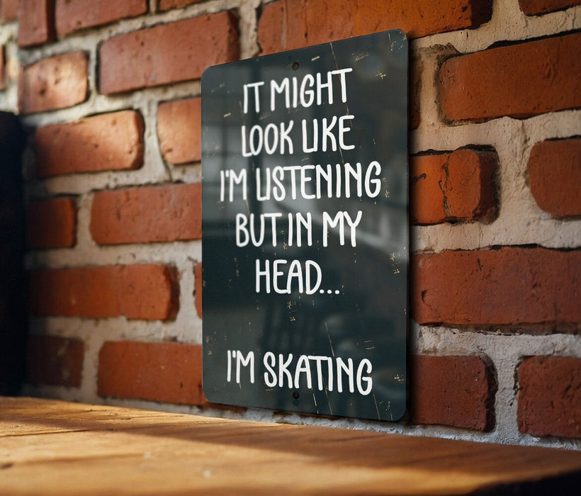 a sign that says it might look like i'm listening but in my head