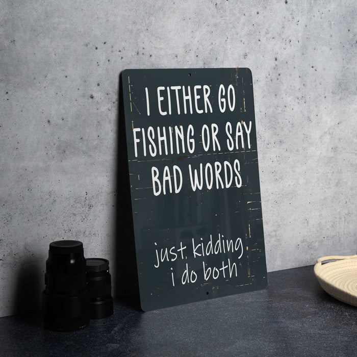 a sign that says i either go fishing or say bad words