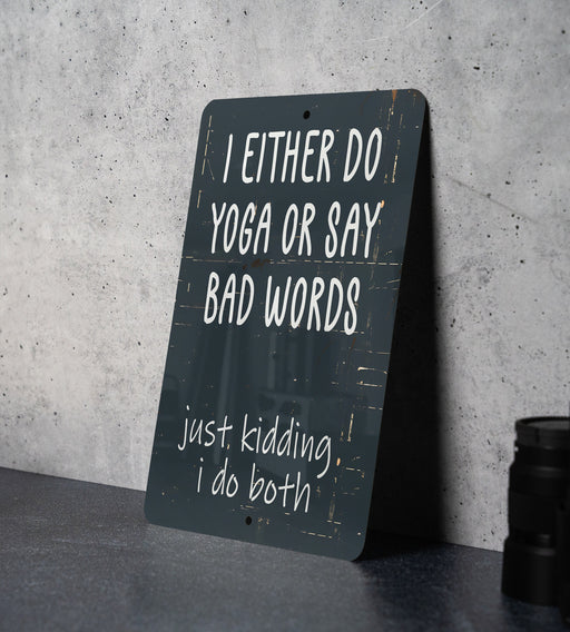 a sign that says i either do yoga or say bad words