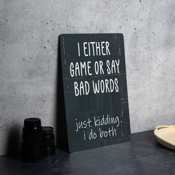 a sign that says i either game or say bad words