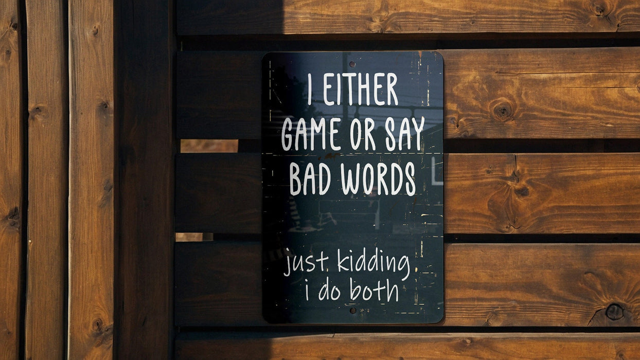a sign that says i either game or say bad words