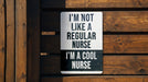 a sign that says i'm not like a regular nurse i'm a