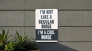 a sign that says i'm not like a regular nurse i'm a