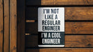 a sign that says i'm not like a regular engineer i'm a