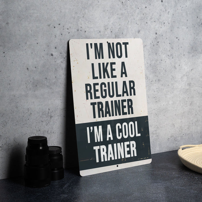 a sign that says i'm not like a regular trainer i'm a