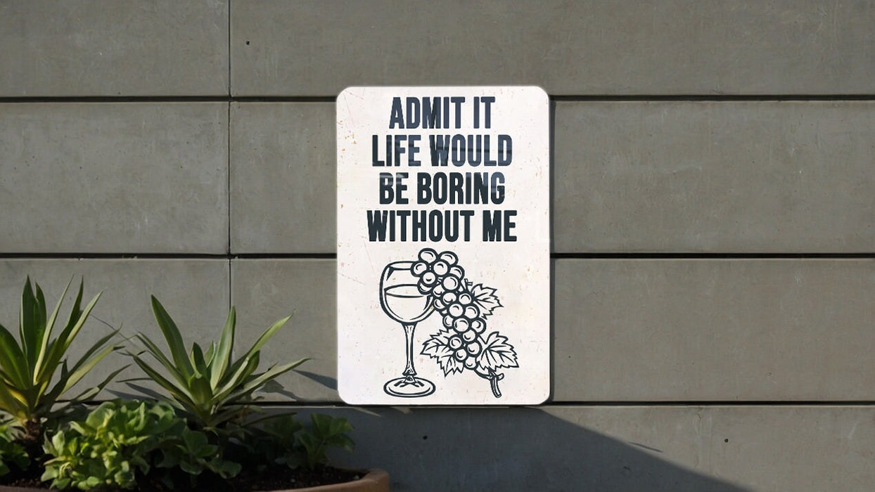 a sign on the side of a building that says admit it life would be boring