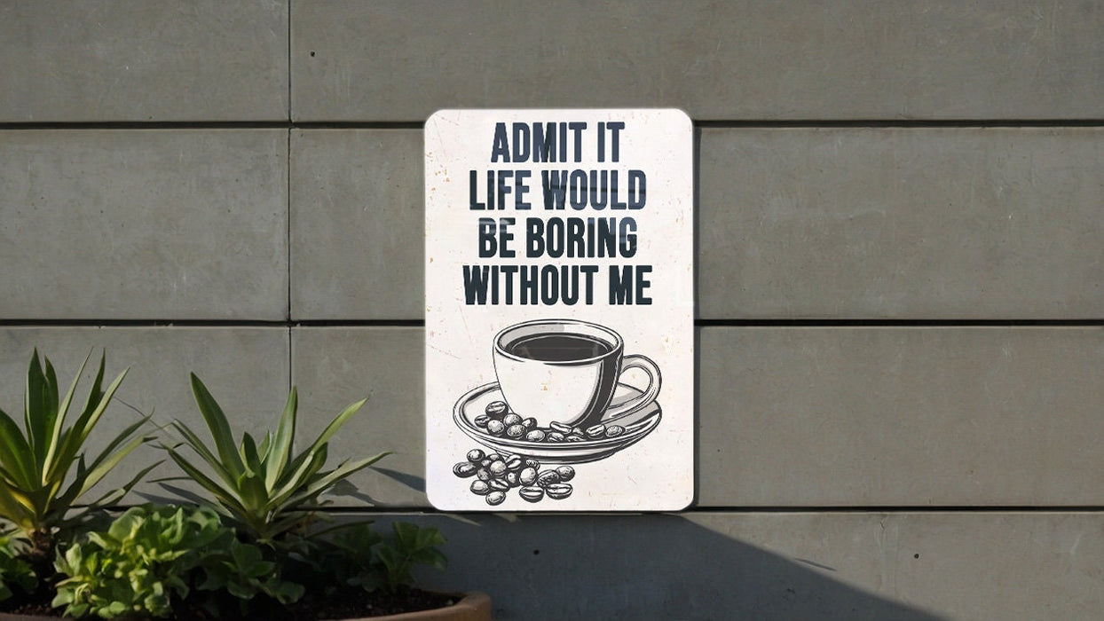 a sign on the side of a building that says admit it life would be boring