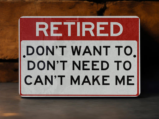 a red and white sign that says retired don't want to don't