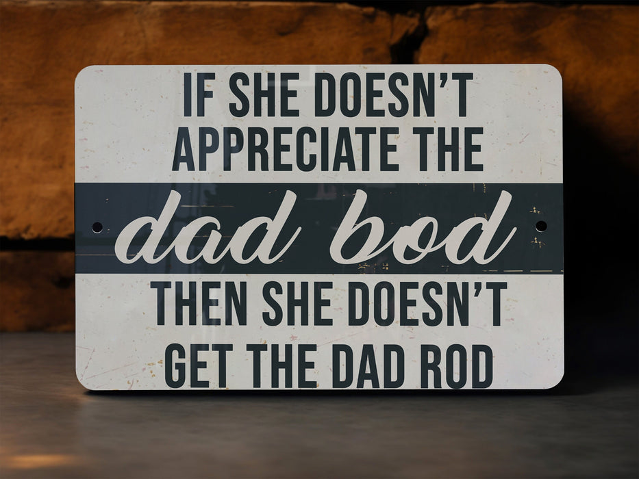 a sign that says if she doesn't appreciate the dad bod, then