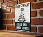 a sign that says that's what i do i bake and i know