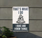 a sign that says that's what i do bake and i know things