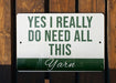 a sign that says yes i really do need all this yarn