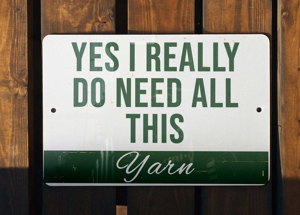 a sign that says yes i really do need all this yarn