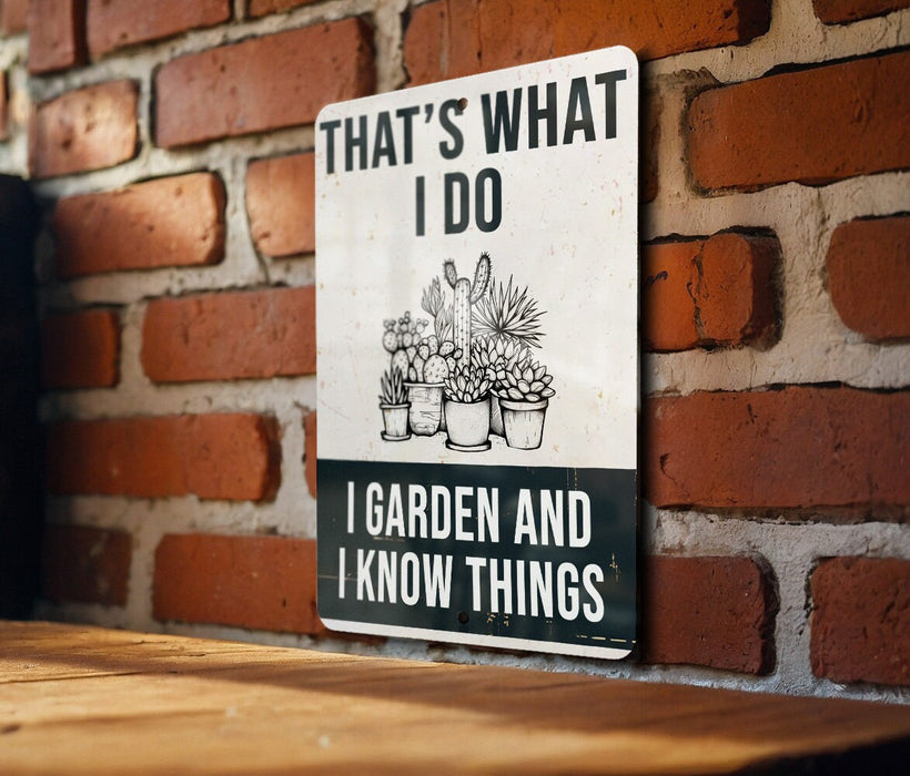 a sign that says that's what i do i garden and i know things