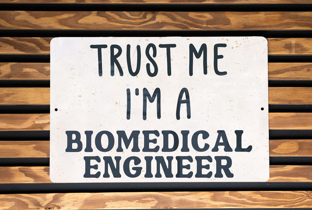 a sign that says trust me i'm a biomedical engineer