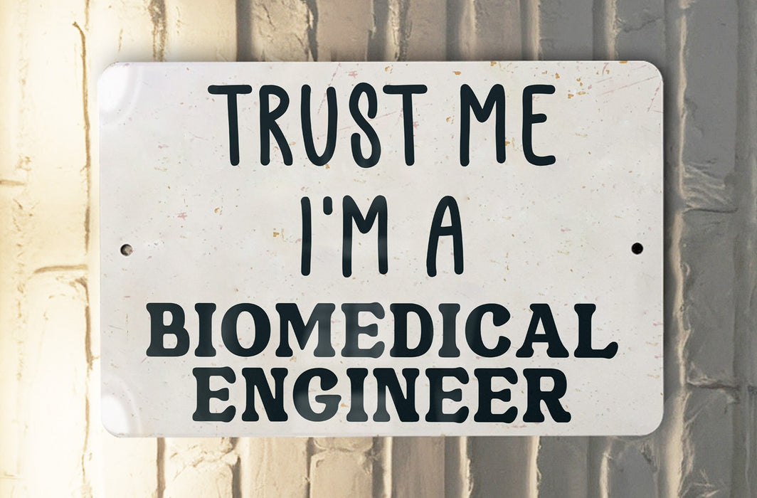 a sign that says trust me i'm a biomedical engineer