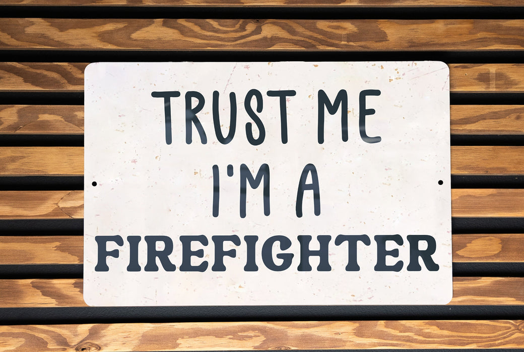 a sign that says trust me i'm a firefighter
