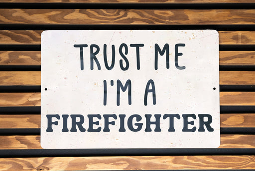 a sign that says trust me i'm a firefighter
