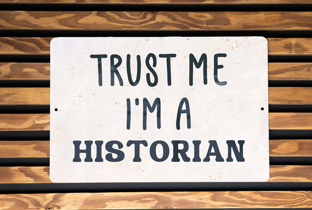 a sign that says trust me i'm a historian
