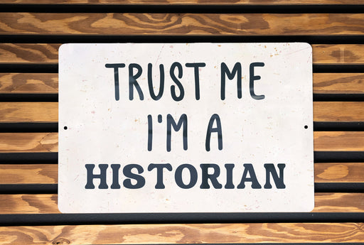 a sign that says trust me i'm a historian