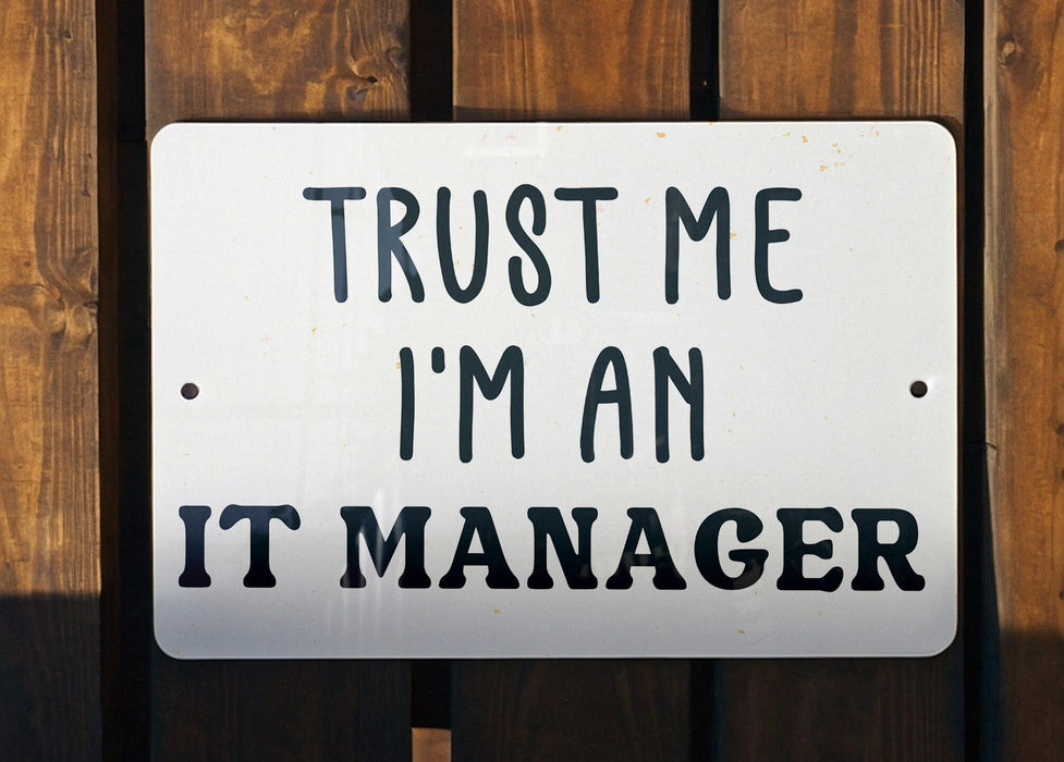 a sign that says trust me i'm an it manager