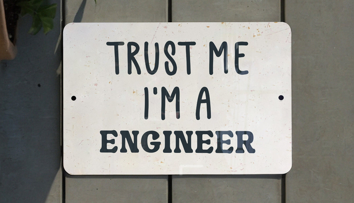 a sign that says trust me i'm a engineer