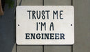 a sign that says trust me i'm a engineer