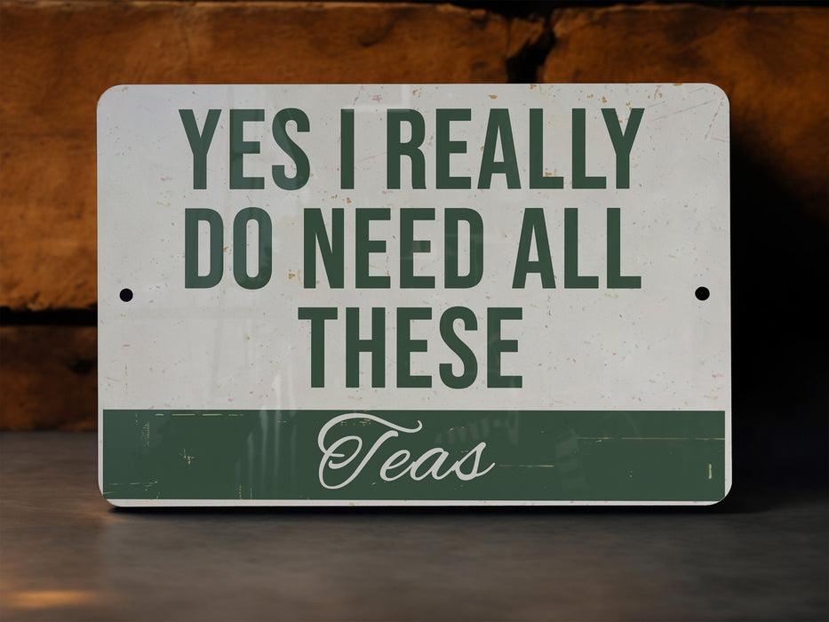 a sign that says yes i really do need all these teas