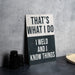 a sign that says, that's what i do i wild and i know