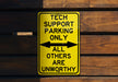a yellow sign that says tech support parking only all others are unworthyly