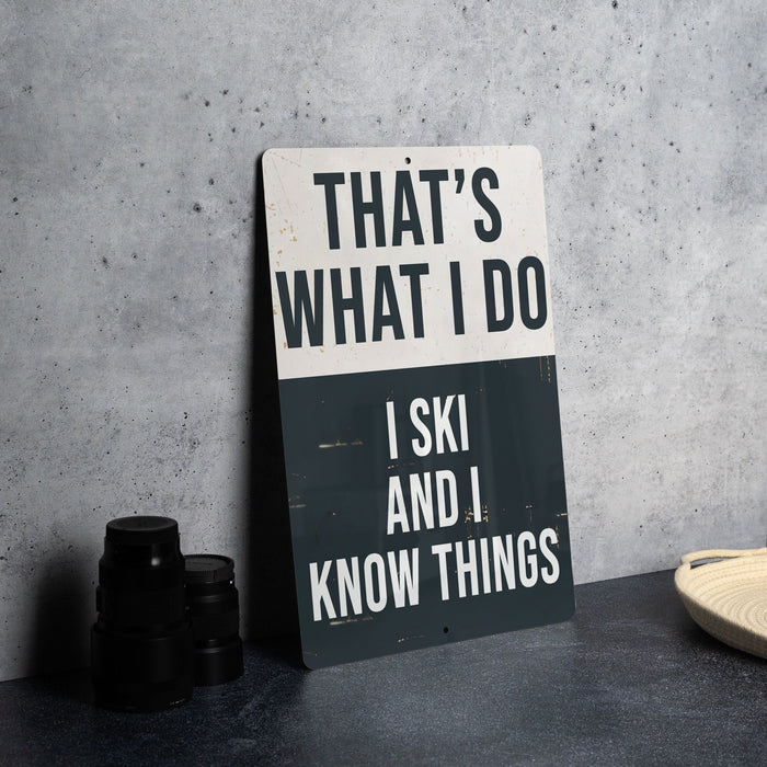 a sign that says, that's what i do i ski and i know