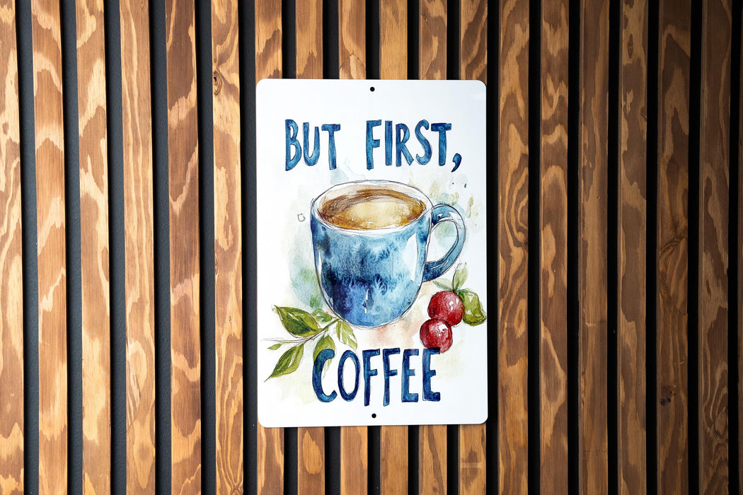 a sign that says, but first, coffee