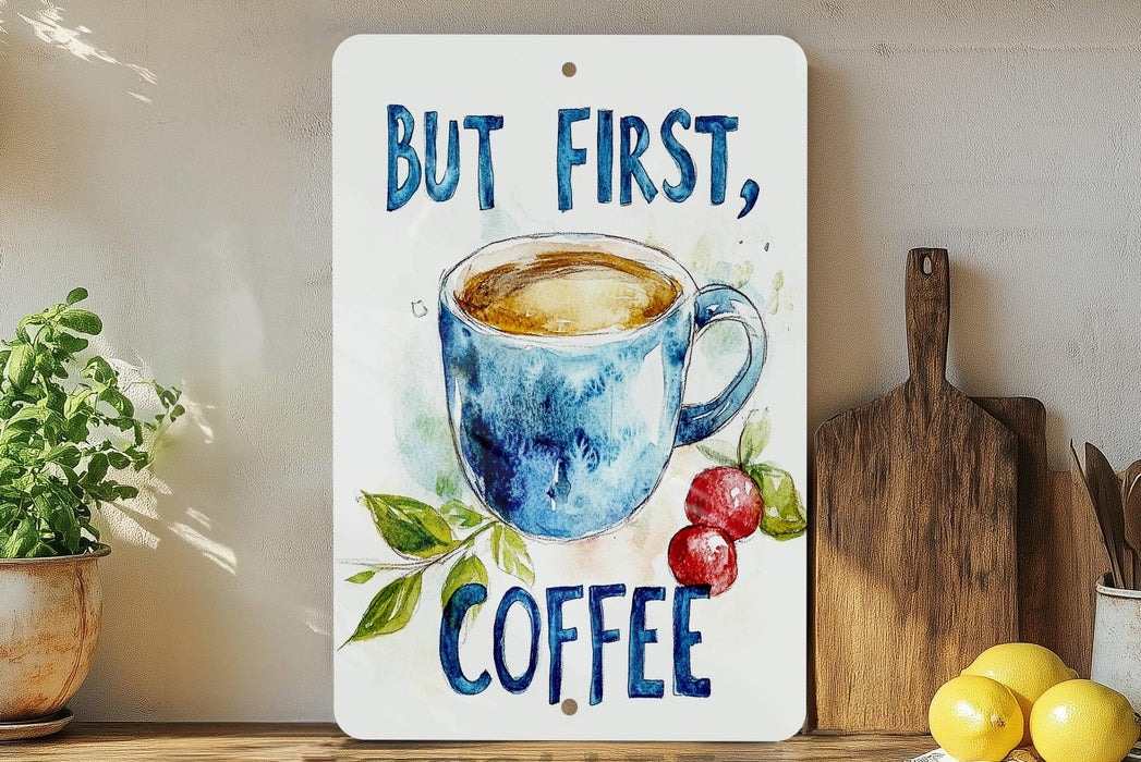a sign that says, but first, coffee
