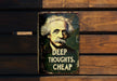 a sign on a wooden wall that says deep thoughts, cheap