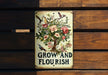 a sign on a wooden wall that says grow and flourish