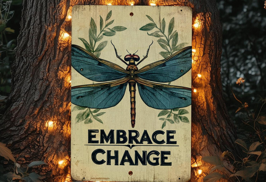 a sign that says embrace change with a dragonfly on it