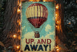 a sign that says up and away with a hot air balloon