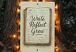 a sign that reads write reflect grow on a tree