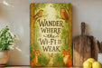 a picture of a sign that says, wander where the wi - fi is weak