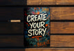 a sign on a wooden bench that says create your story