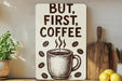 a sign that says, but first, coffee