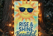 a sign that says rise and shine beautiful