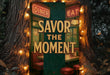 a sign advertising a restaurant called savor the moment
