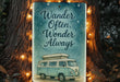 a sign that reads wander often wonder always