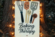 a sign that says baking is my therapy