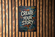 a sign on a wooden wall that says create your story