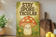 a picture of a sign that says stay spore - tacular